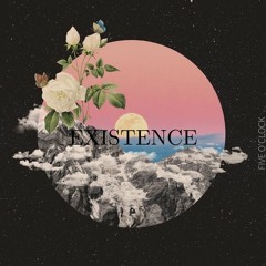 EXISTENCE