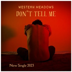 Western Meadows - Don't Tell Me