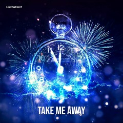 LIGHTWEIGHT - Take Me Away (feat. Charmae)
