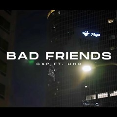 Bad Friends - Bangla Rap Song