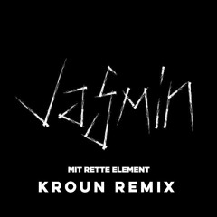 Jasmin - Mit Rette Element (KROUN Remix)
