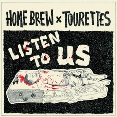 Home Brew - Listen To Us (feat. Tourettes)