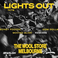 MOVING BLIND X LIGHTS OUT - DOM DOLLA EDIT (WALSH & AUXSHAN WOOL STORE REMAKE)