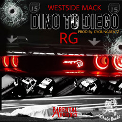 Westside Mack x CYOUNGBEATZ (feat RG) Dino To Diego