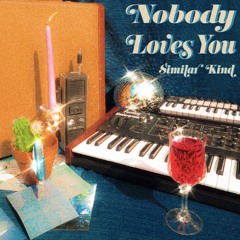 Similar Kind - Nobody Loves You