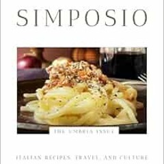READ EBOOK EPUB KINDLE PDF SIMPOSIO | Italian recipes, travel, and culture: The Umbria Issue by Clau