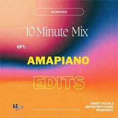 10 minute mini mix | Sweet Amapiano (Edits) Mix