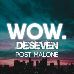 Post Malone - 'Wow.' (DESEVEN REMIX)