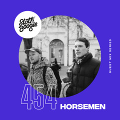 SlothBoogie Guestmix #454 - Horsemen