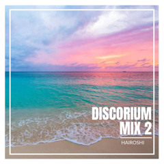 Hairoshi - Discorium Session Mix 2