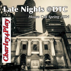 Late Nights @DTC- HOUSE CALL SPRING 2024