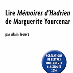[VIEW] [PDF EBOOK EPUB KINDLE] Lire « Mémoires d'Hadrien » de Marguerite Yourcenar by
