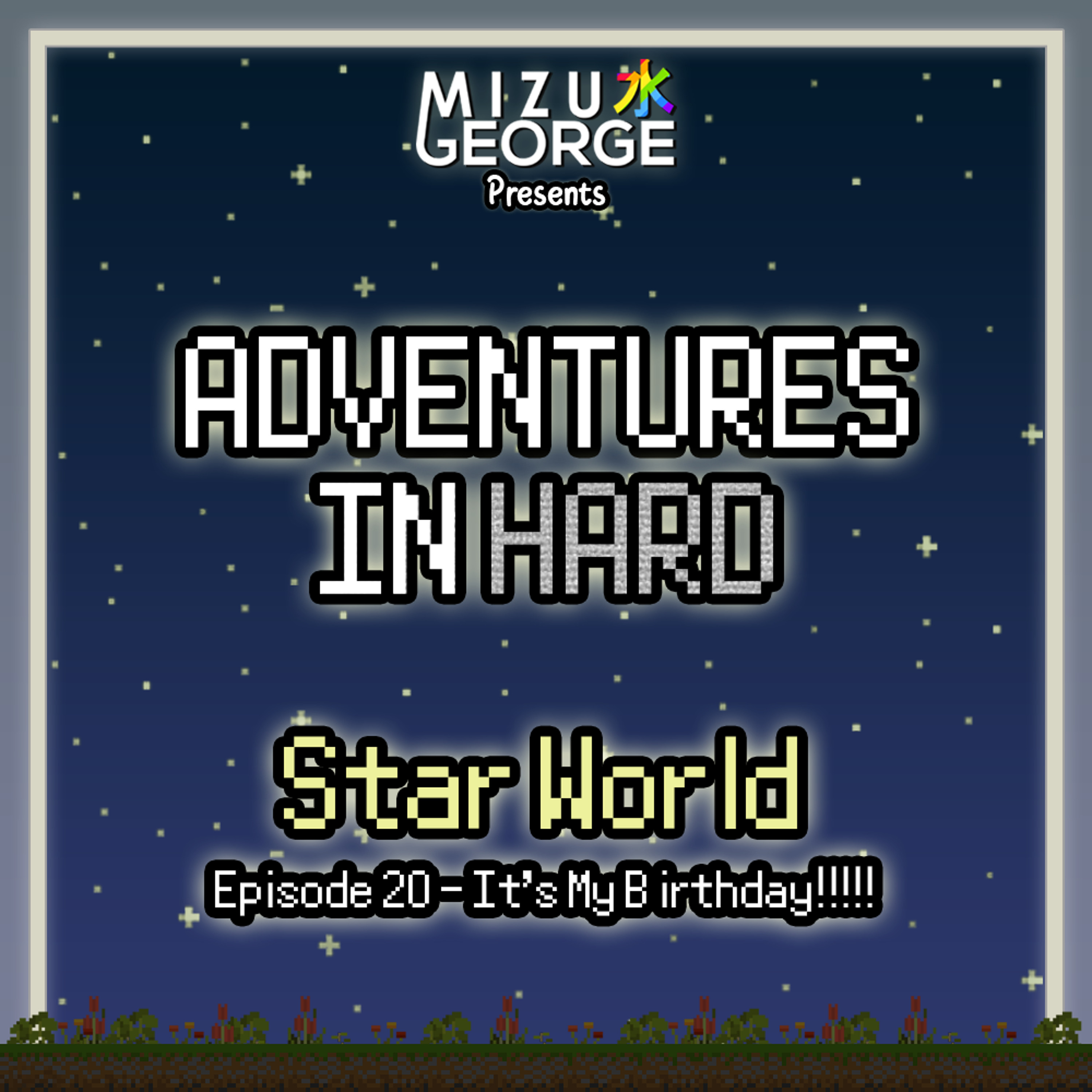 Adventures in Hard: Star World - Episode 20: The Birthday Episode episode artwork