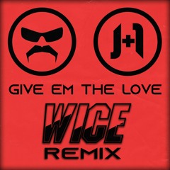 J+1 - Give 'Em The Love (feat. Dr Disrespect) [Wice Remix]