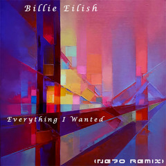 Billie Eilish - Everything I Wanted (NE70 Remix)