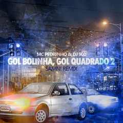 MC Pedrinho, DJ 900 - Gol Bolinha, Gol Quadrado 2 (SAMN! REMIX) [Extended Mix]