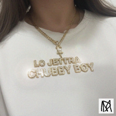 Chubby Boy (Prod. Lo Jettra)