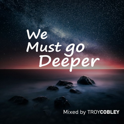 We Must go Deeper 12