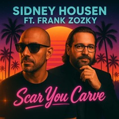 Sidney Housen Ft. Frank Zozky - Scar You Carve