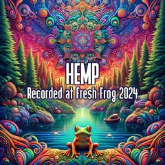 Hemp - Recorded at TRiBE of FRoG Fresh Frog - February 2024