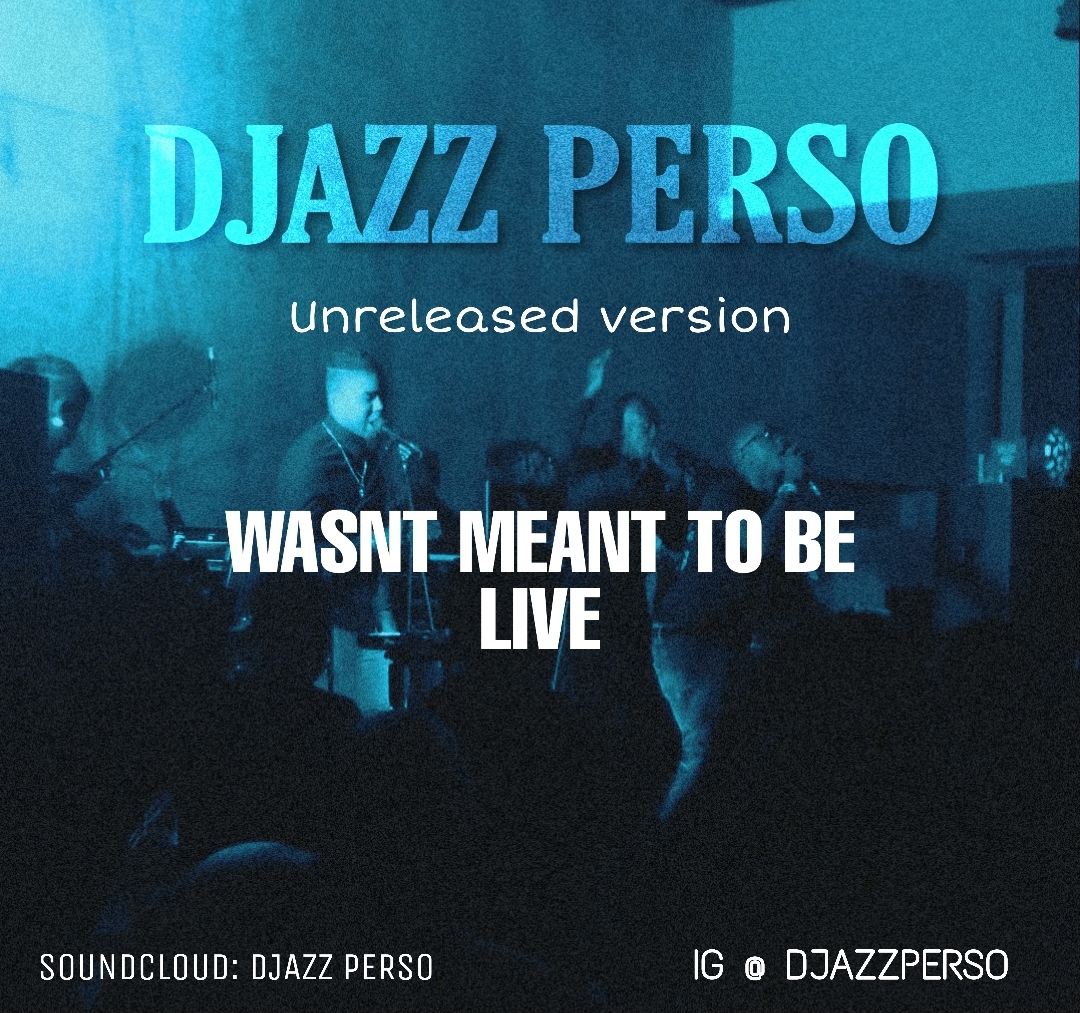 DJAZZ PERSO unreleased version ** LIVE ** WASNT MEANT TO BE