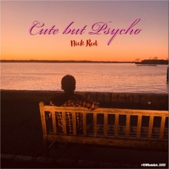 Cute but Psycho - Nick Red ft. sour!