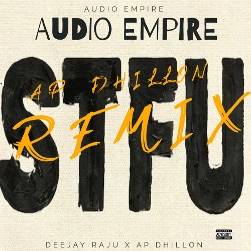 STFU AP Dhillon Remix Shinda Kahlon | Audio Empire | DJ RAJU | Latest Punjabi DJ Remix 2025