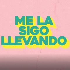Me La Sigo Llevando