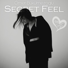 Ömer Bükülmezoğlu - Secret Feel (Original Mix)