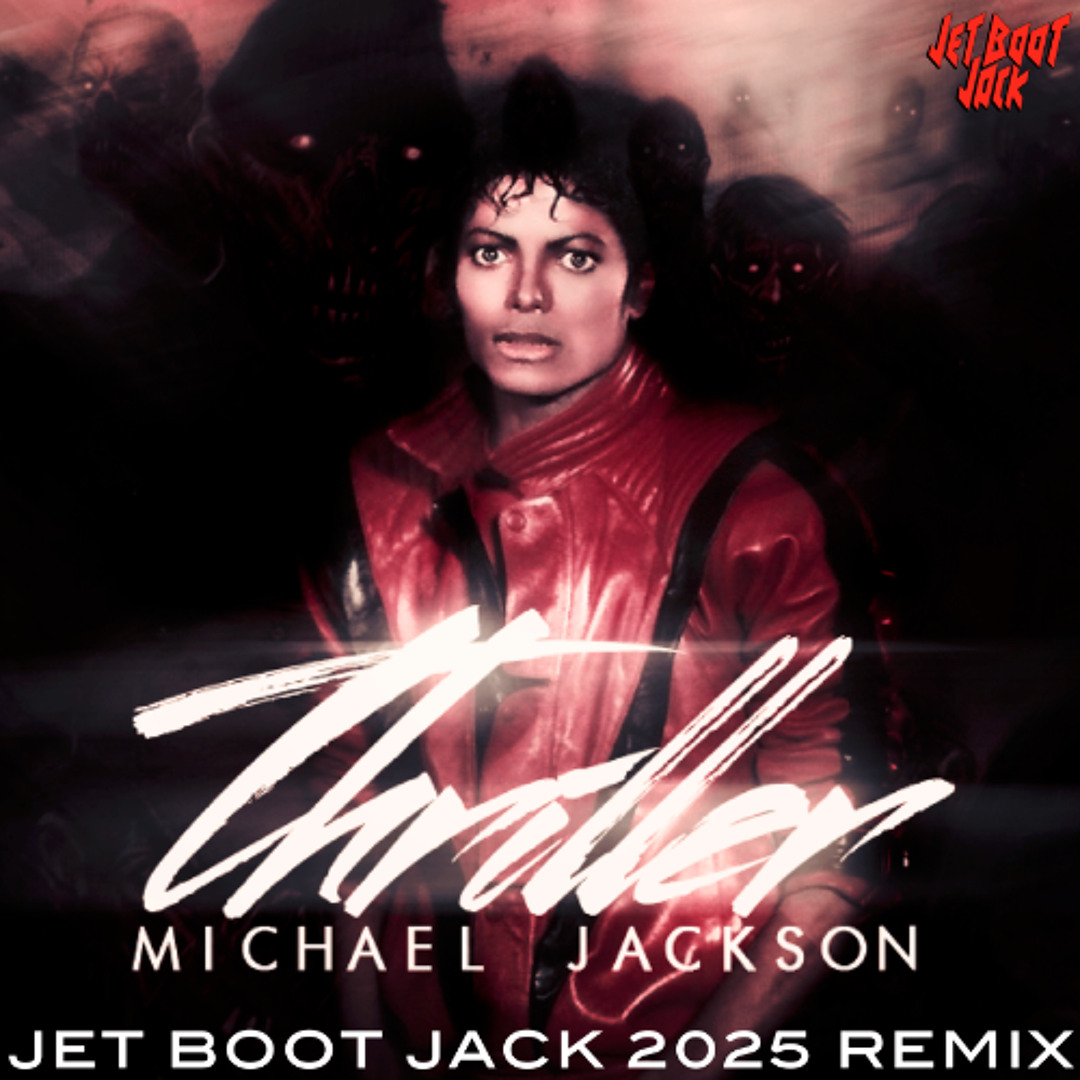 Stream Michael Jackson - Thriller (Jet Boot Jack 2025 Remix