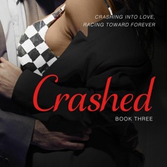 [PDF READ ONLINE] Crashed: A bad boy/good girl damaged alpha racing romance (The