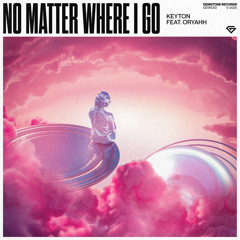 No Matter Where I Go (feat. ORYAHH)