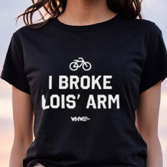 I Broke Lois' Arm Shirt