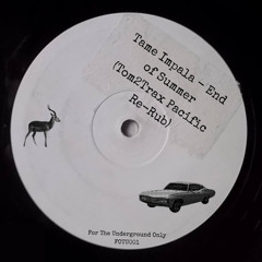 Tame Impala - End of Summer (Tom2Trax Pacific Re-Rub)