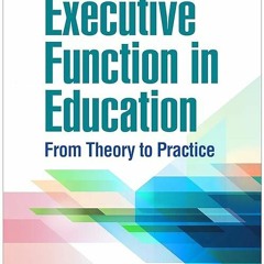 PDF/READ❤  Executive Function in Education: From Theory to Practice