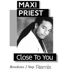 Close To You - Brooksies 2 Step Remix