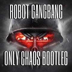 Warface & Sefa - Robot Gangbang (Only Chaos Bootleg)[FREE DOWNLOAD]