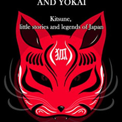 Read EPUB 📤 Japanese folklore and Yokai: Kitsune, little stories and legends of Japa