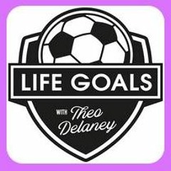 Life Goals with Theo Delaney - Adrian Durham