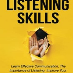 GET [EBOOK EPUB KINDLE PDF] Effective Listening Skills: Learn Effective Communication, The Importanc