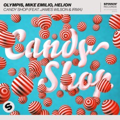 Olympis, Mike Emilio, Helion - Candy Shop (feat. James Wilson & Irma) [OUT NOW]