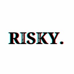 Risky. Ft SiR tokio*