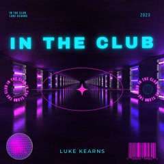 Luke Kearns - In The Club