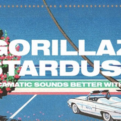Gorillaz X Stardust (Doncamtic sounds better with you)