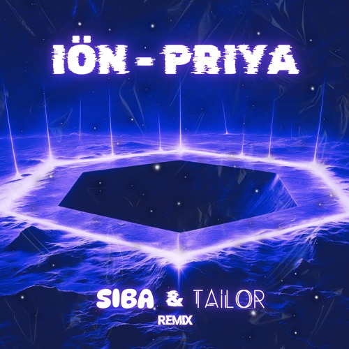 IÖN - Priya (SIBA & TAILOR Remix)