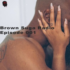 Brown Suga Radio Ep. 001