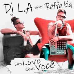 DJ LA E RAFFA KIQ - UM LOVE COMO VOCÊ