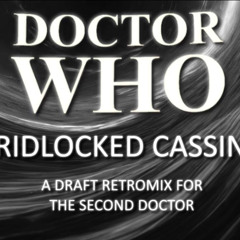 Doctor Who: Gridlocked Cassinis (Draft 60s remix for the 2nd Doctor)