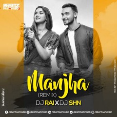 Manjha (Remix) Dj RAI x Dj SHN