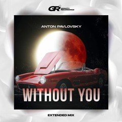 Anton Pavlovsky - Without You